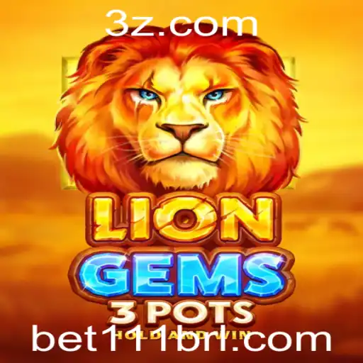 Descubra o Fascinante Mundo de LionGems3pots e a Estratégia bet 111